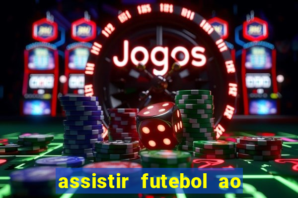 assistir futebol ao vivo rcm